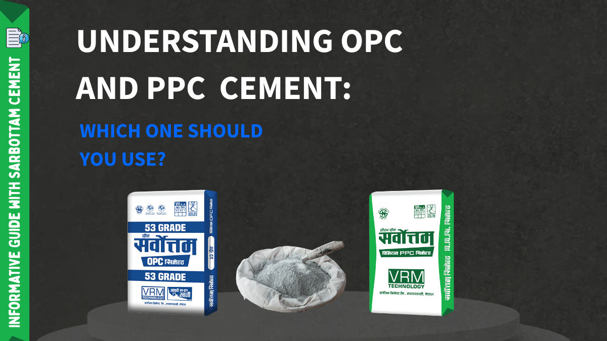 Understanding OPC and PPC Cement: Which One Should You Use?