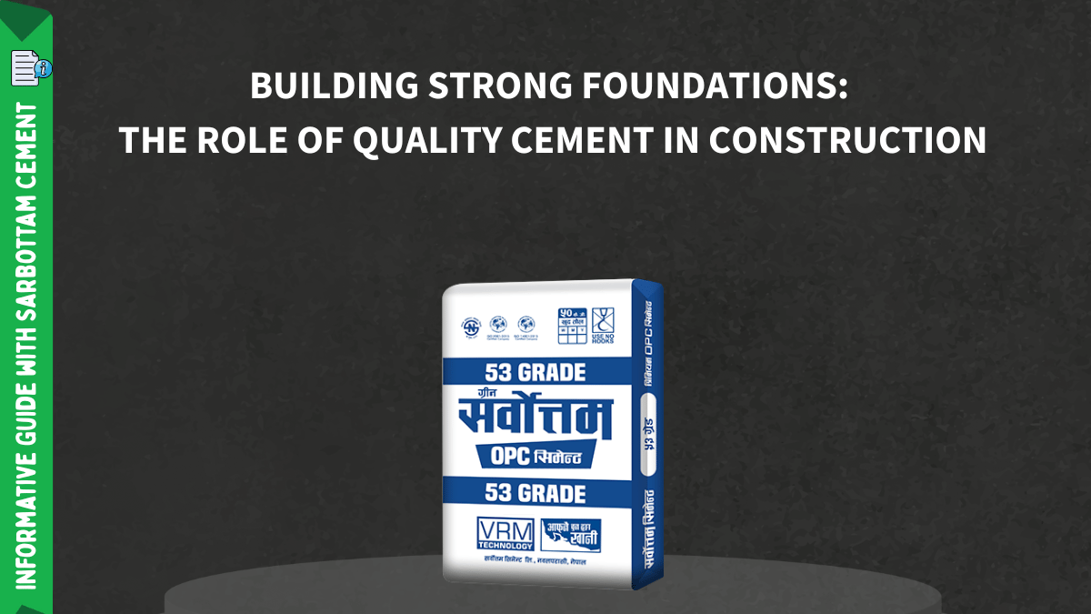 Building Strong Foundations: The Role of Quality Cement in Construction