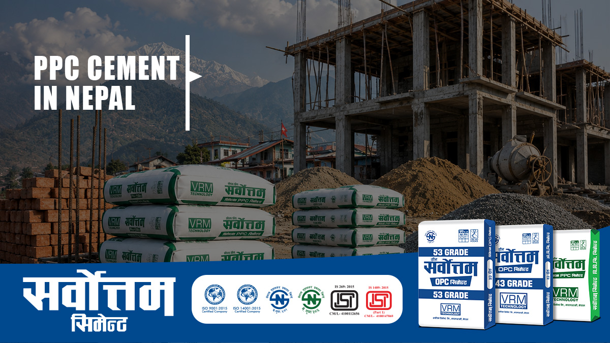 PPC Cement in Nepal: Uses, Benefits, Price & PPC vs OPC Guide